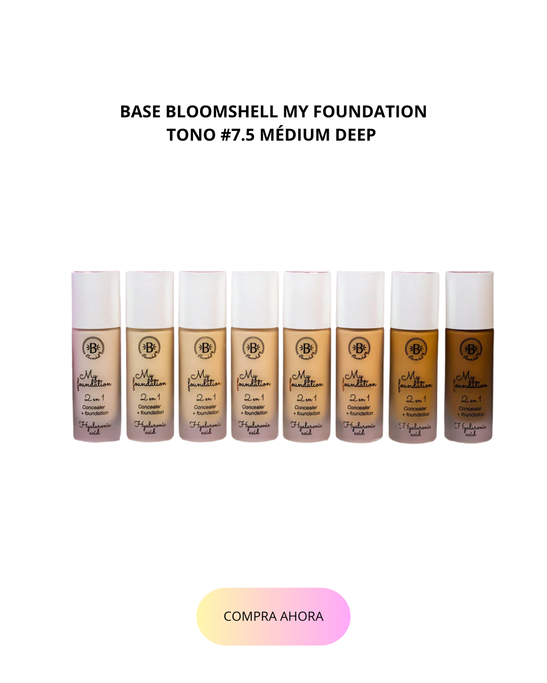 BASE BLOOMSHELL MY FOUNDATION TONO #7.5 MÉDIUM DEEP